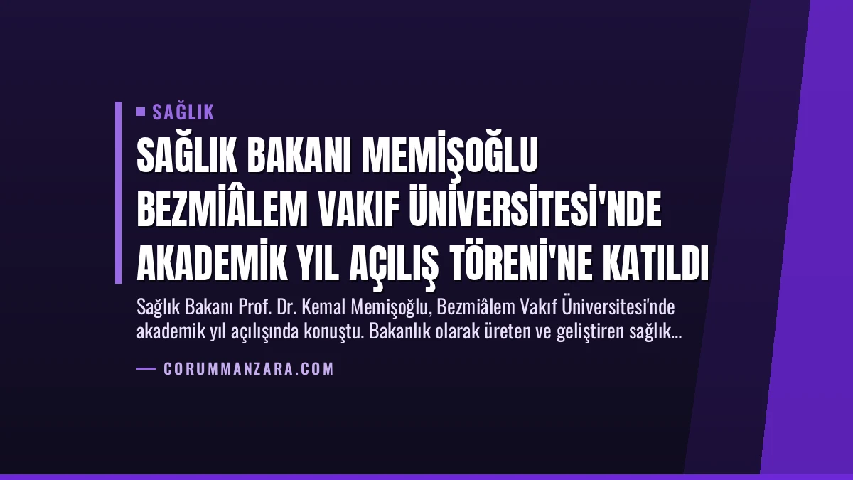 Sağlık Bakanı Memişoğlu Bezmiâlem Vakıf Üniversitesi’nde Akademik Yıl Açılış Töreni’ne Katıldı