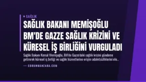 Sağlık Bakanı Memişoğlu BM’de Gazze Sağlık Krizini ve Küresel İş Birliğini Vurguladı