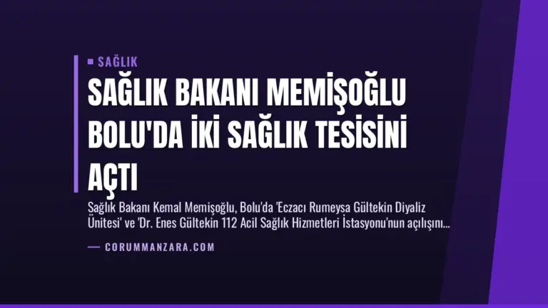 Sağlık Bakanı Memişoğlu Bolu’da İki Sağlık Tesisini Açtı