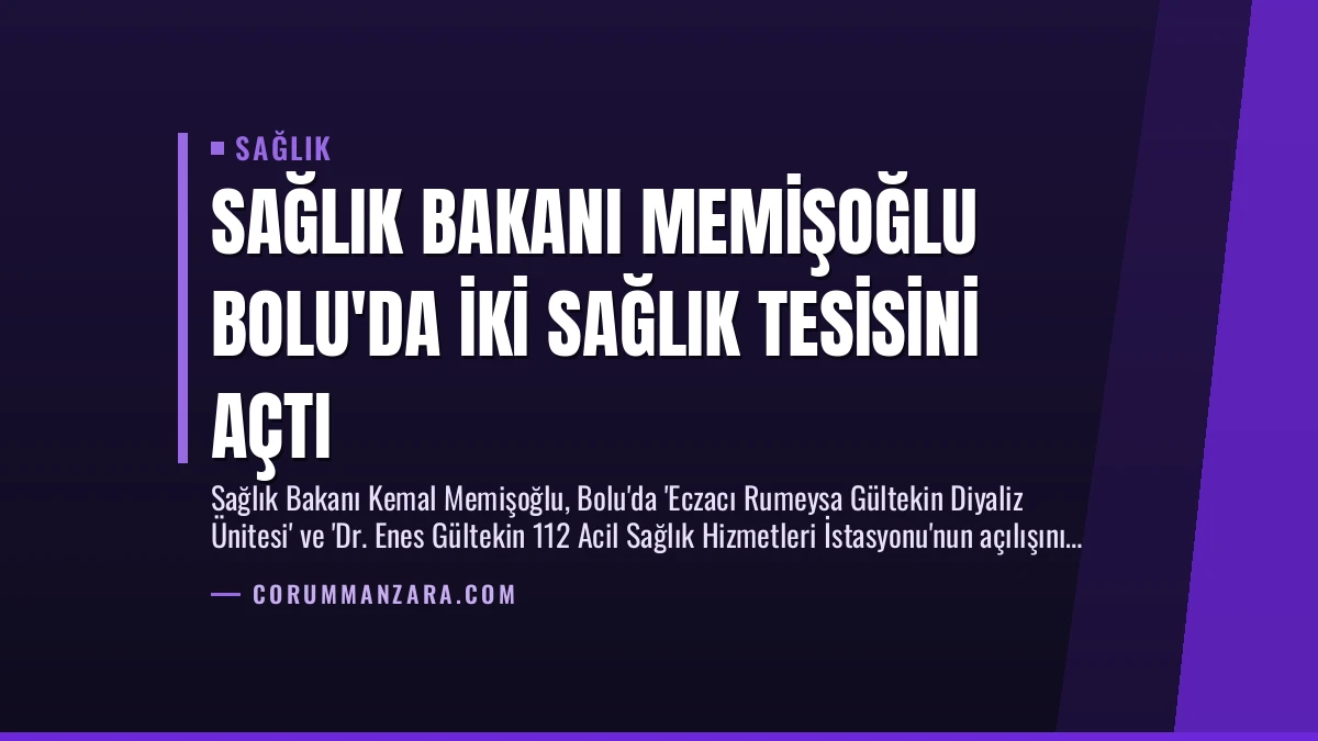 Sağlık Bakanı Memişoğlu Bolu’da İki Sağlık Tesisini Açtı