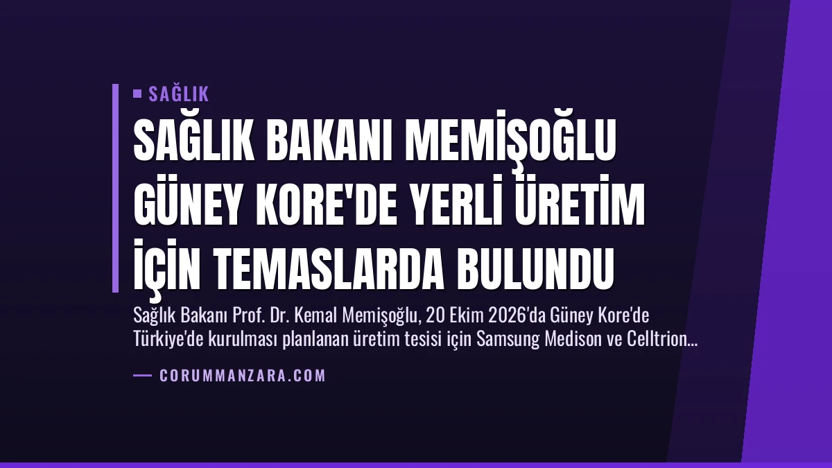 Sağlık Bakanı Memişoğlu Güney Kore’de Yerli Üretim İçin Temaslarda Bulundu