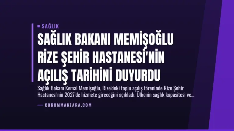 Sağlık Bakanı Memişoğlu Rize Şehir Hastanesi’nin Açılış Tarihini Duyurdu