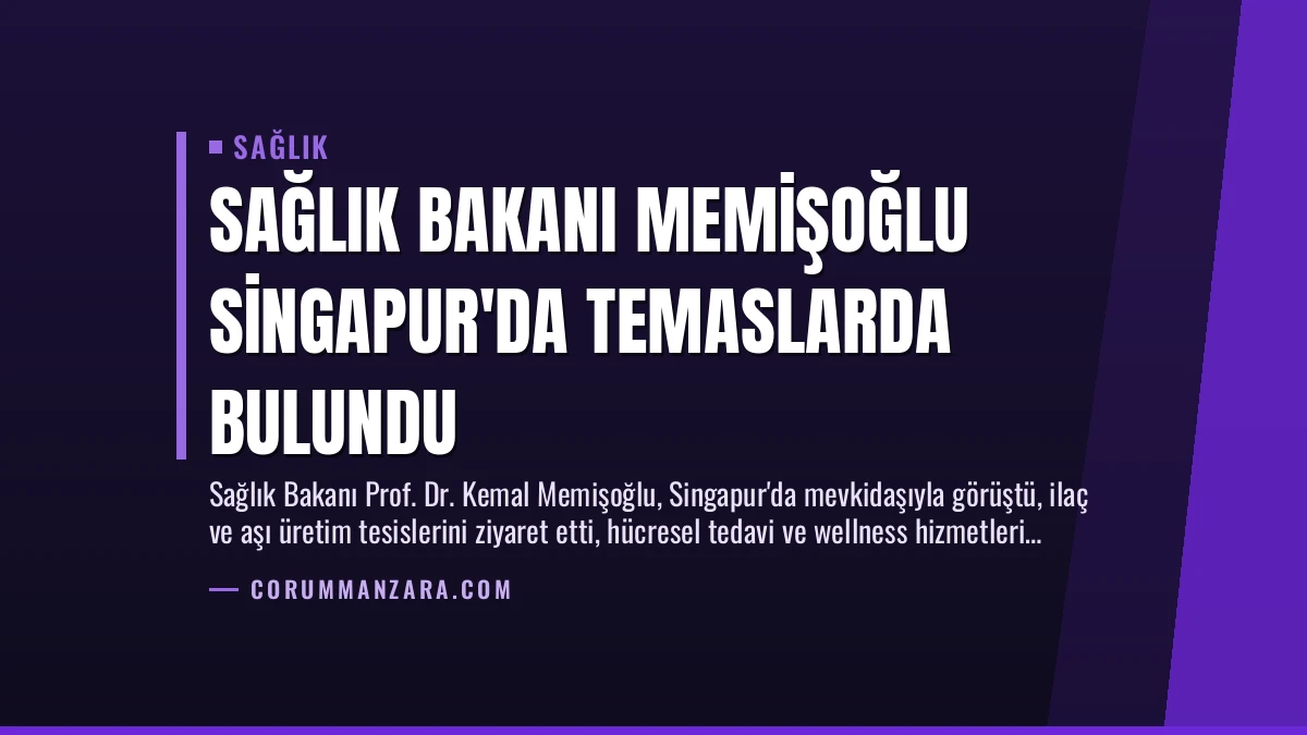 Sağlık Bakanı Memişoğlu Singapur’da Temaslarda Bulundu