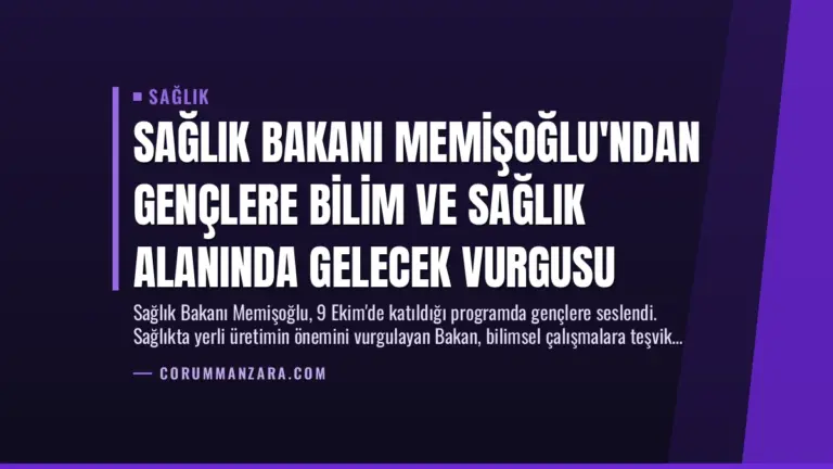 Sağlık Bakanı Memişoğlu’ndan Gençlere Bilim ve Sağlık Alanında Gelecek Vurgusu