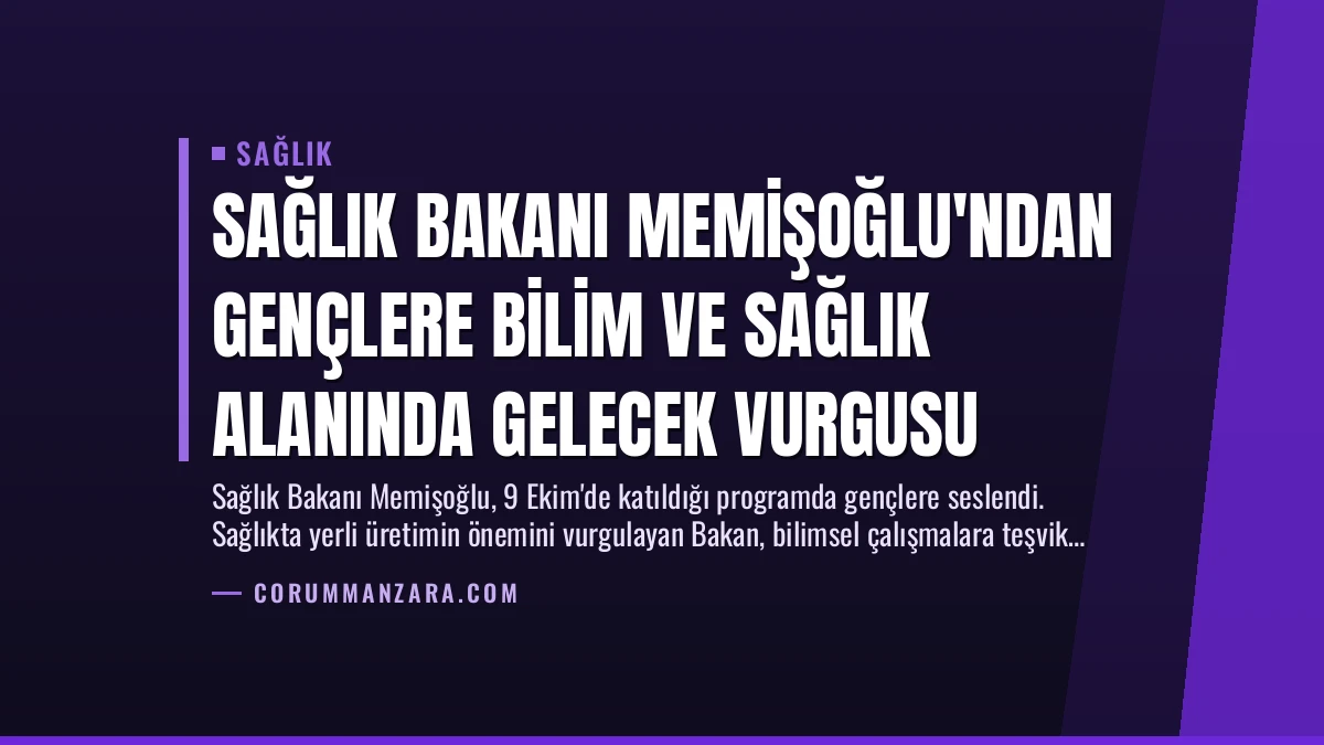 Sağlık Bakanı Memişoğlu’ndan Gençlere Bilim ve Sağlık Alanında Gelecek Vurgusu