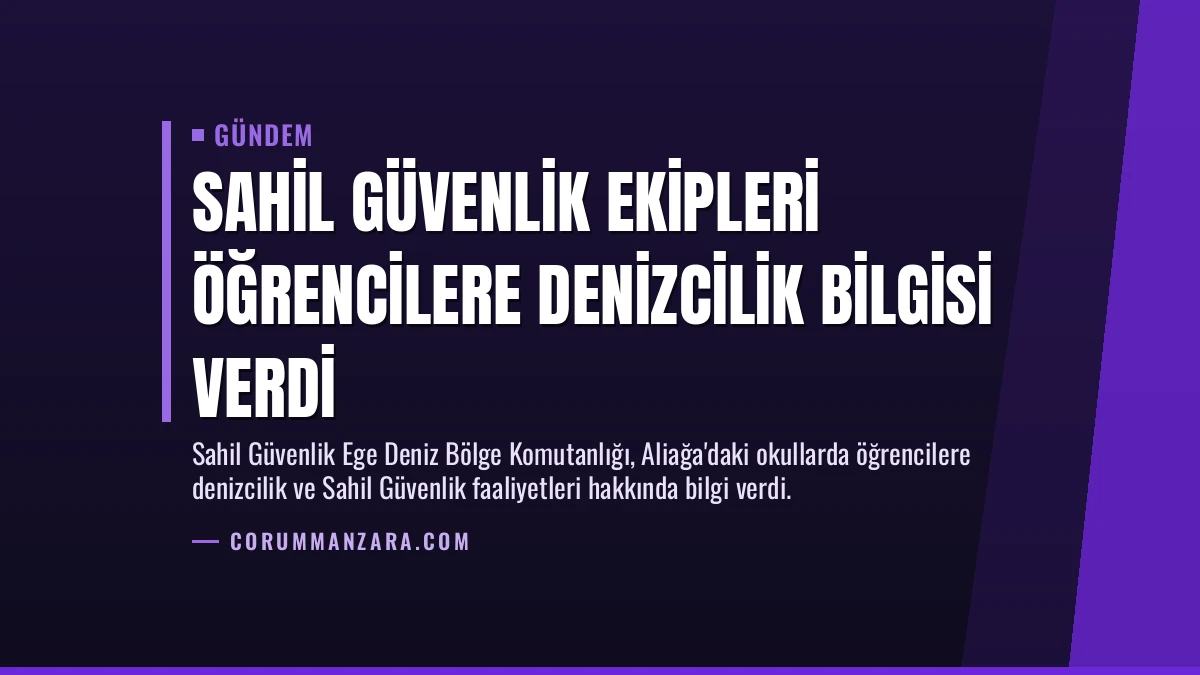 Sahil Güvenlik Ekipleri Öğrencilere Denizcilik Bilgisi Verdi