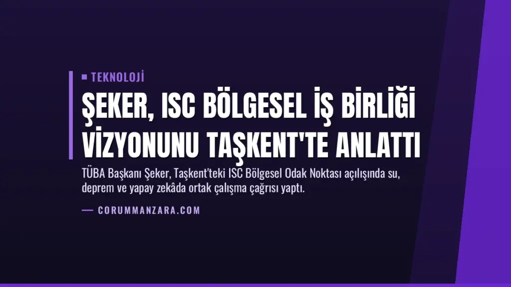 Şeker, ISC Bölgesel İş Birliği Vizyonunu Taşkent'te Anlattı