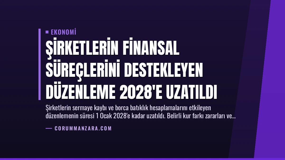 Şirketlerin Finansal Süreçlerini Destekleyen Düzenleme 2028’e Uzatıldı