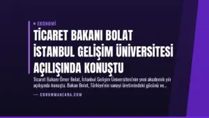 Ticaret Bakanı Bolat İstanbul Gelişim Üniversitesi Açılışında Konuştu