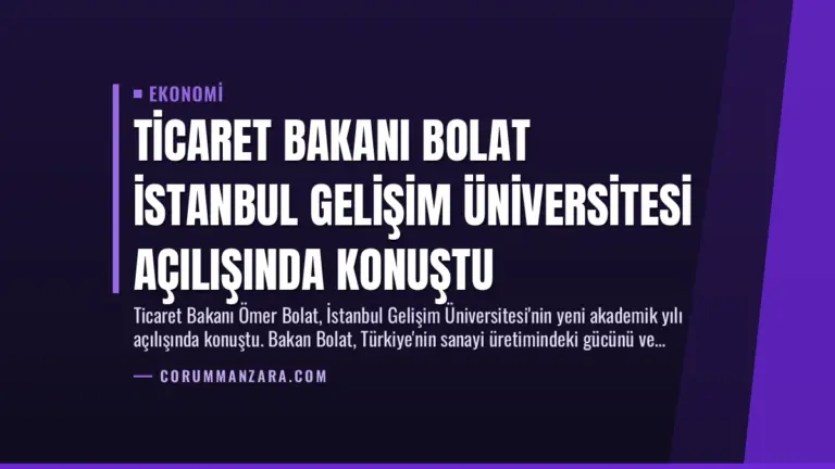 Ticaret Bakanı Bolat İstanbul Gelişim Üniversitesi Açılışında Konuştu