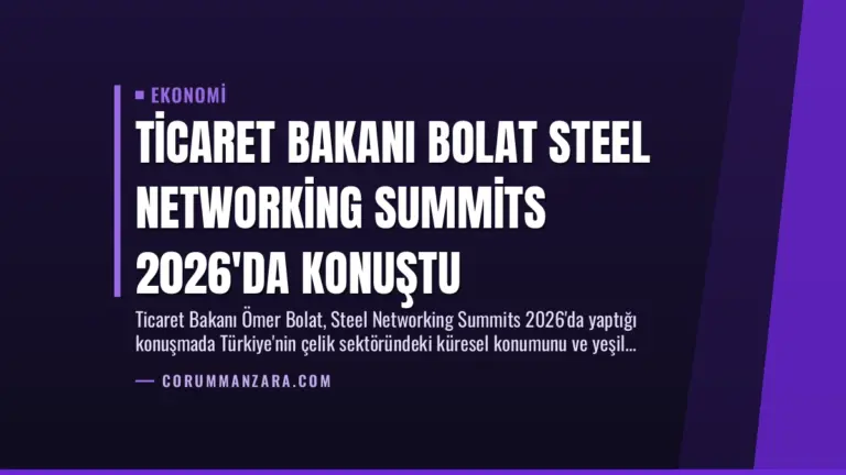 Ticaret Bakanı Bolat Steel Networking Summits 2026'da Konuştu