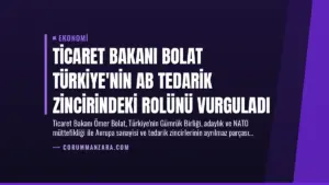 Ticaret Bakanı Bolat Türkiye’nin AB Tedarik Zincirindeki Rolünü Vurguladı