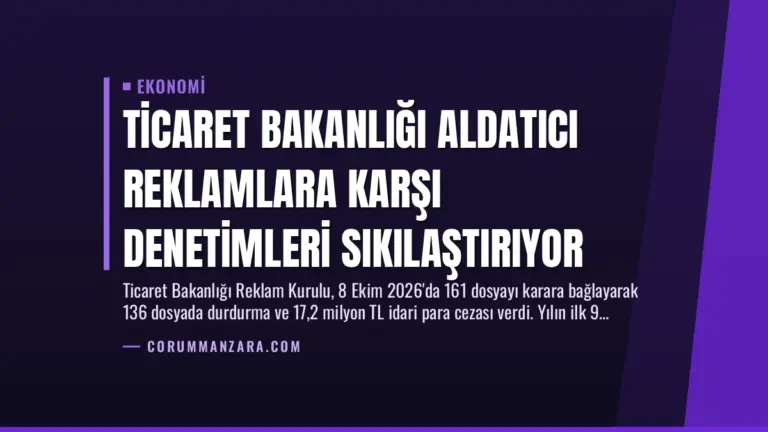 Ticaret Bakanlığı Aldatıcı Reklamlara Karşı Denetimleri Sıkılaştırıyor