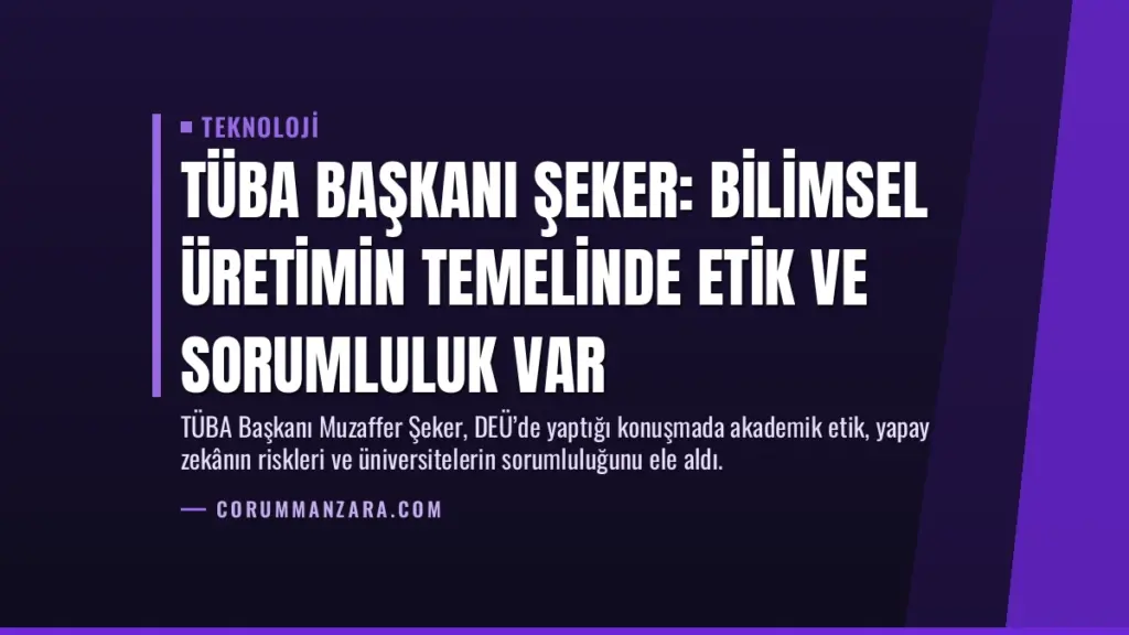 TÜBA Başkanı Şeker: Bilimsel Üretimin Temelinde Etik ve Sorumluluk Var