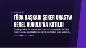 TÜBA Başkanı Şeker UNASTW Genel Kurulu’na Katıldı