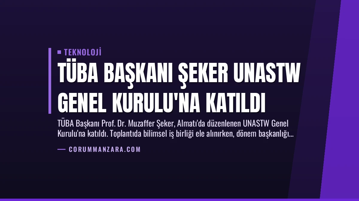 TÜBA Başkanı Şeker UNASTW Genel Kurulu’na Katıldı
