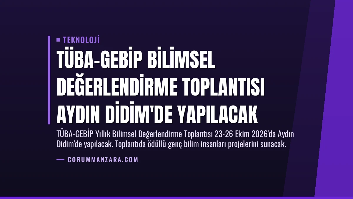 TÜBA-GEBİP Bilimsel Değerlendirme Toplantısı Aydın Didim’de Yapılacak