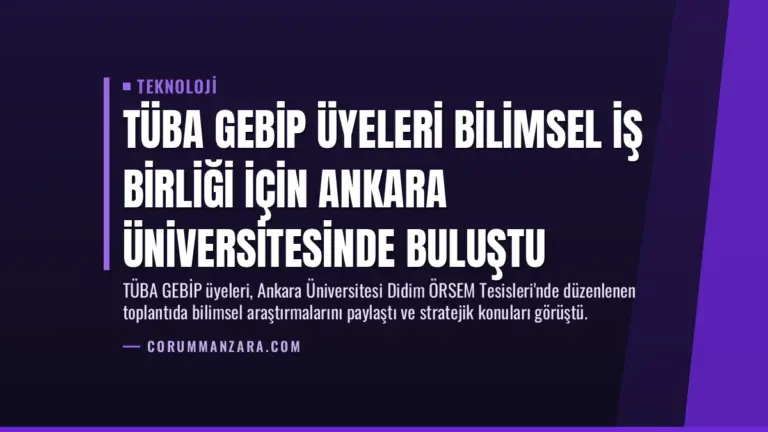 TÜBA GEBİP Üyeleri Bilimsel İş Birliği İçin Ankara Üniversitesinde Buluştu