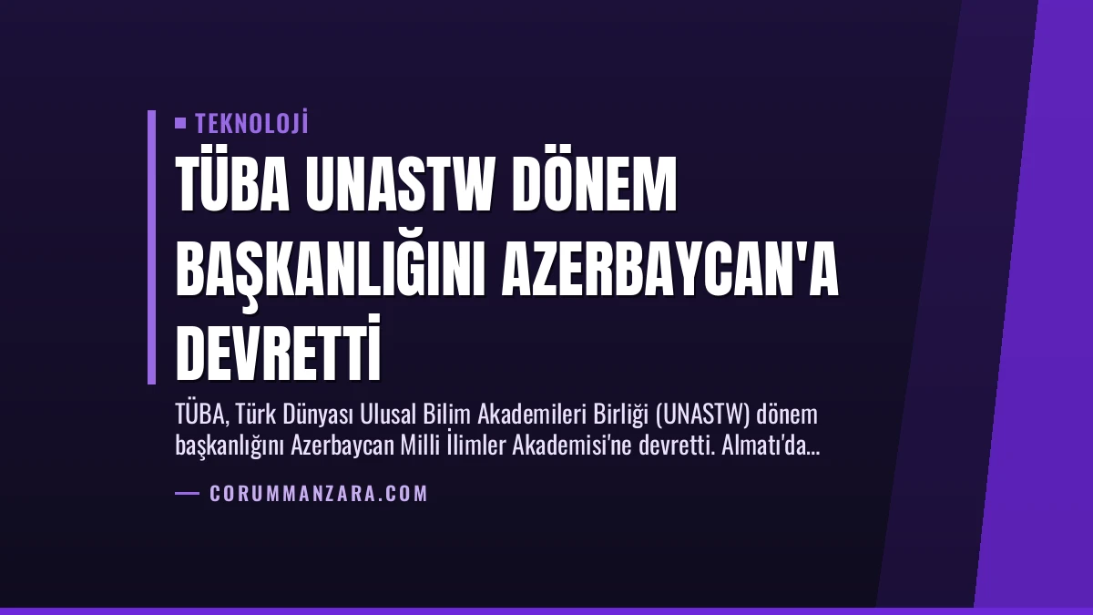 TÜBA UNASTW Dönem Başkanlığını Azerbaycan’a Devretti