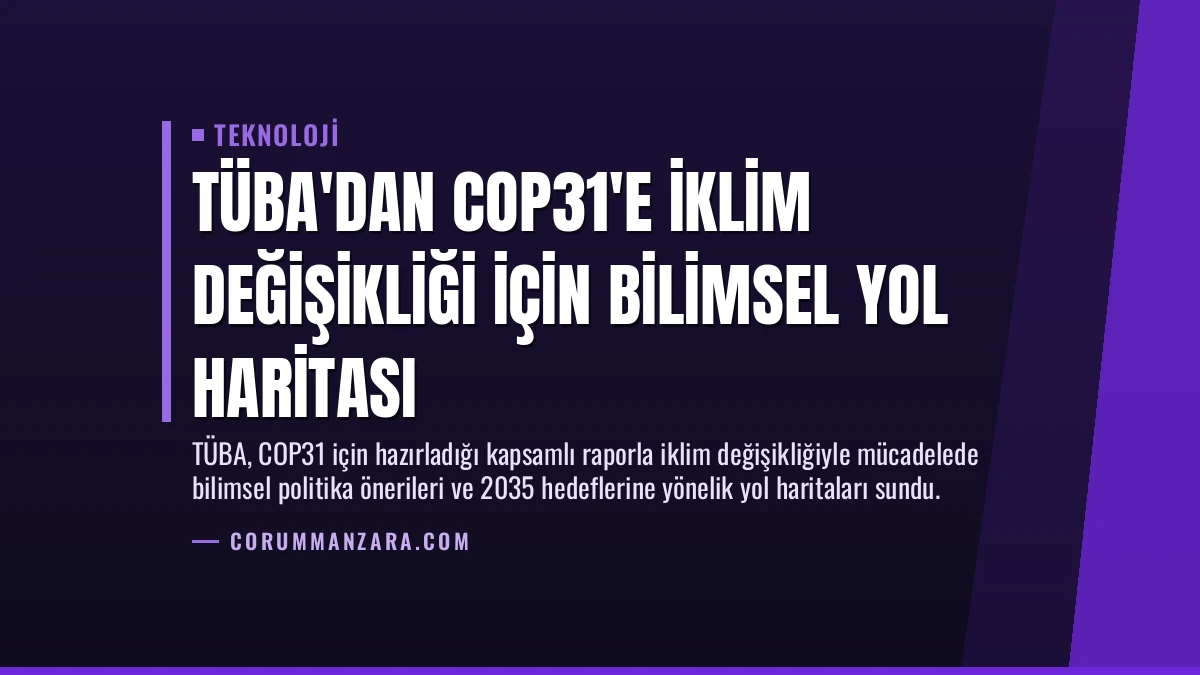 TÜBA’dan COP31’e İklim Değişikliği İçin Bilimsel Yol Haritası