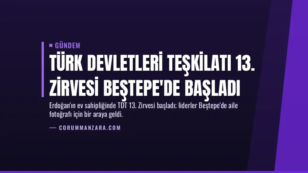Türk Devletleri Teşkilatı 13. Zirvesi Beştepe'de başladı