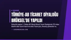 Türkiye-AB Ticaret Diyaloğu Brüksel’de Yapıldı