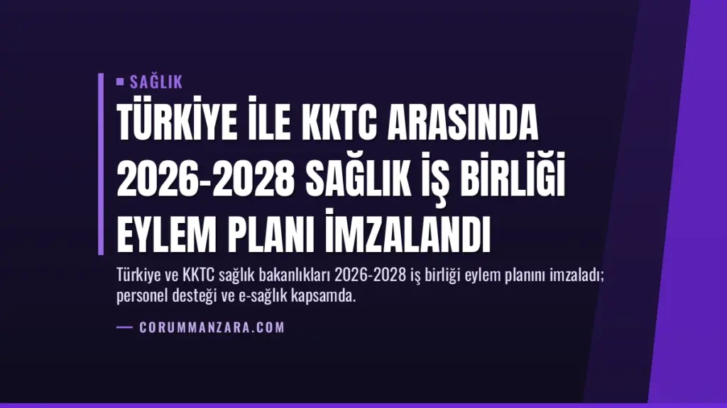 Türkiye ile KKTC Arasında 2026-2028 Sağlık İş Birliği Eylem Planı İmzalandı