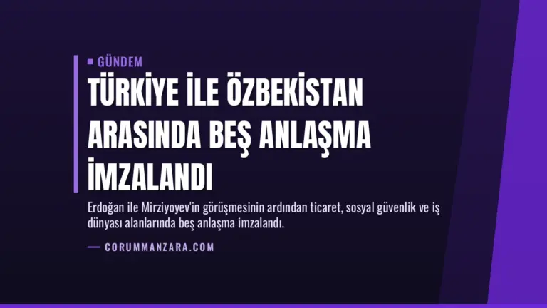 Türkiye ile Özbekistan arasında beş anlaşma imzalandı