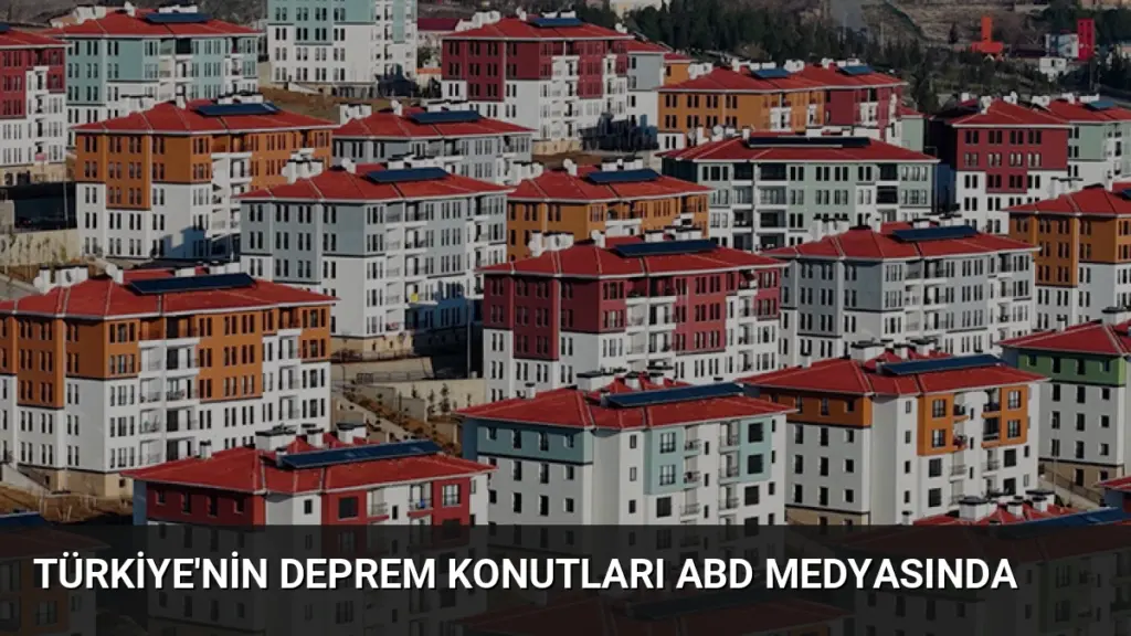 Türkiye'nin Deprem Konutları ABD Medyasında