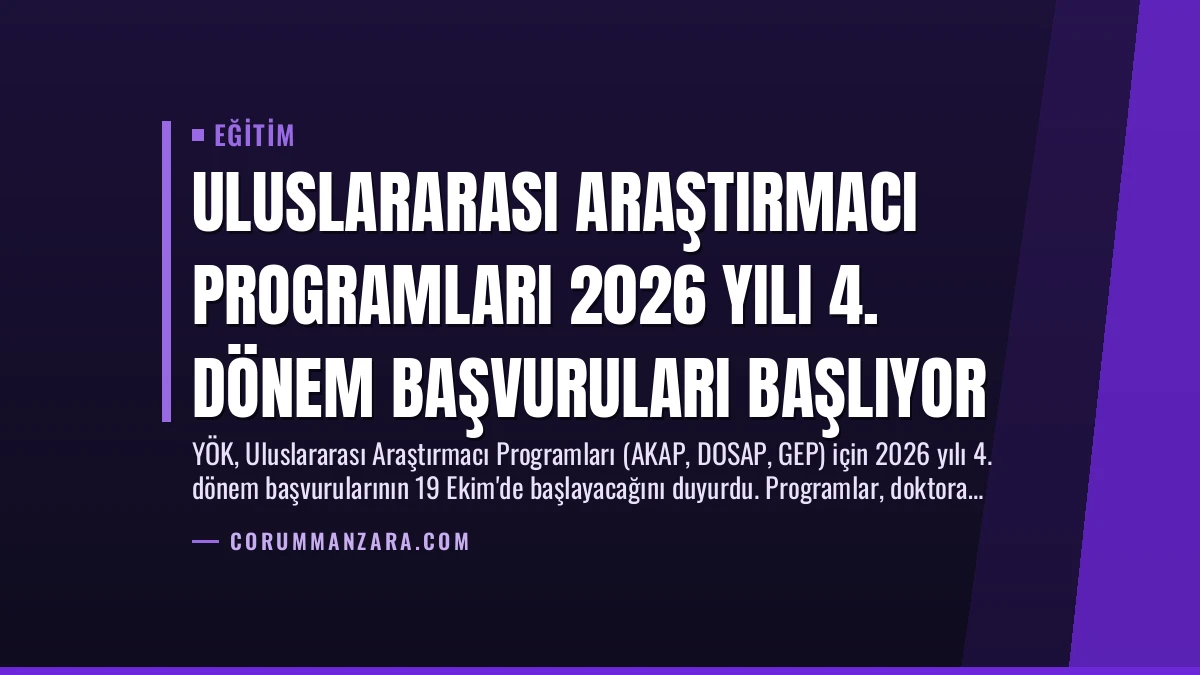 Uluslararası Araştırmacı Programları 2026 Yılı 4. Dönem Başvuruları Başlıyor
