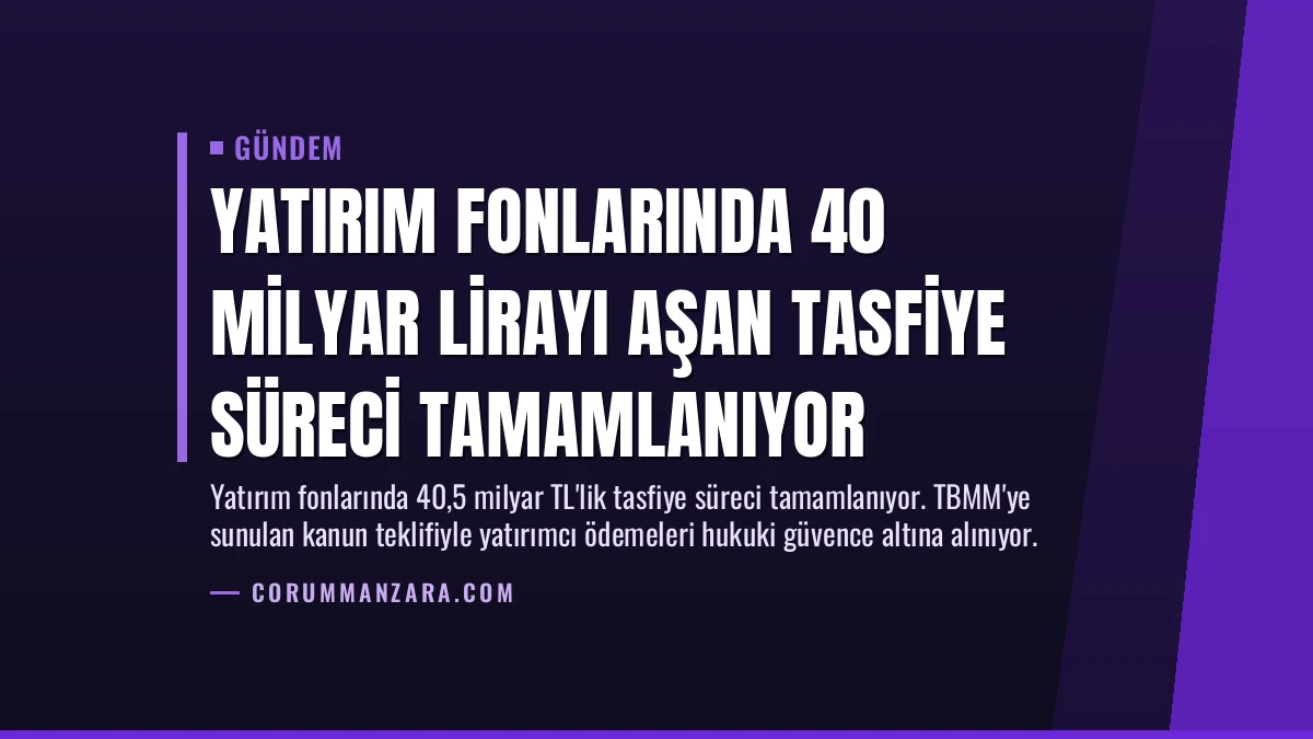 Yatırım fonlarında 40 milyar lirayı aşan tasfiye süreci tamamlanıyor